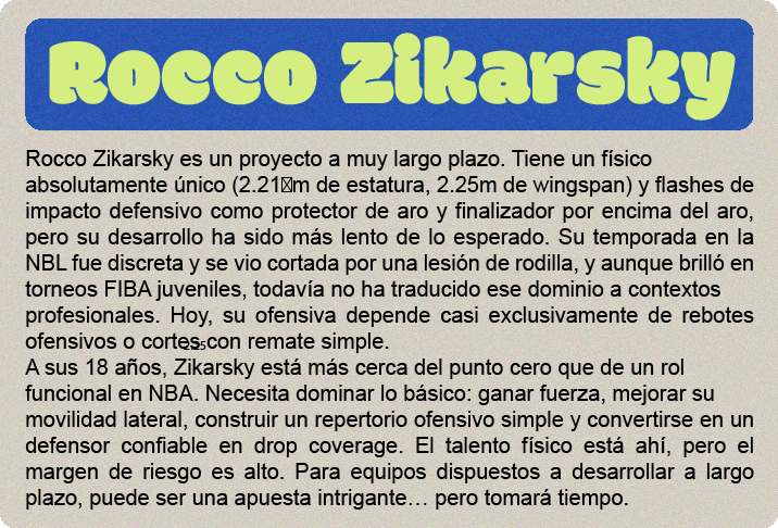 Cooper Flagg (2.06m) es el gran premio del draft 2025, y no solo por el hype: es un jugador hipercompleto, con impacto real en ambos lados de la cancha y listo para contribuir desde el día uno. No tiene una habilidad élite todavía, pero hace todo bien: defiende con inteligencia y energía, lee el juego a nivel NBA, puede pasar, rebotear, cortar, proteger el aro y castigar errores sin forzar nada. Su ofensiva sigue puliéndose—no es un “go-to guy” uno contra uno—pero tiene buen manejo, visión, y un tiro en desarrollo que ya es confiable en catch-and-shoot. Defensivamente, es una máquina de cerrar posesiones. Cambia en todos los picks, defiende al balón o ayuda, y acelera transiciones con su lectura y anticipación. Su valor no está en cargar con todo, sino en elevar a los que lo rodean. Es adaptable, tiene mentalidad ganadora y está programado para impactar sin necesidad de volumen.